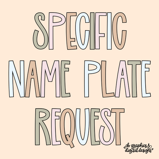 Specific Name Plate Request (Please read description before ordering!)